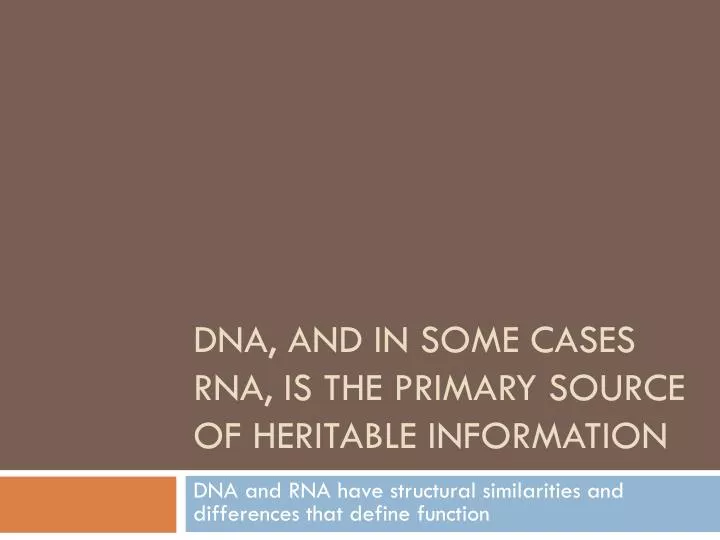 dna and in some cases rna is the primary source of heritable information