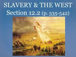 SLAVERY &amp; THE WEST Section 12.2 ( p. 535-542)