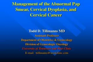 Management of the Abnormal Pap Smear, Cervical Dysplasia, and Cervical Cancer