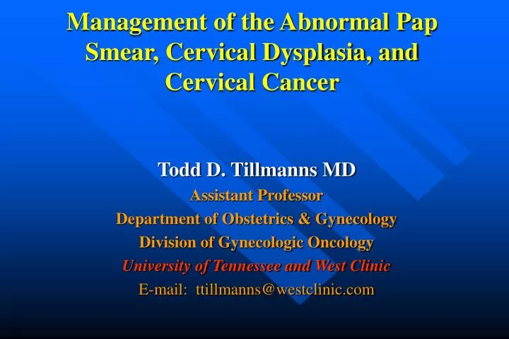 management of the abnormal pap smear cervical dysplasia and cervical cancer