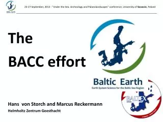The BACC effort Hans von Storch and Marcus Reckermann Helmholtz Zentrum Geesthacht
