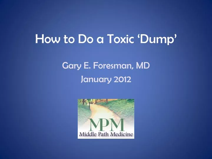 how to do a toxic dump