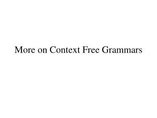 More on Context Free Grammars
