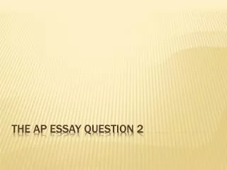 The AP Essay Question 2