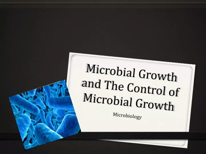 microbial growth and the control of microbial growth