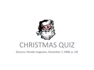CHRISTMAS QUIZ (Source: Parade magazine, December 7, 2008, p. 14)