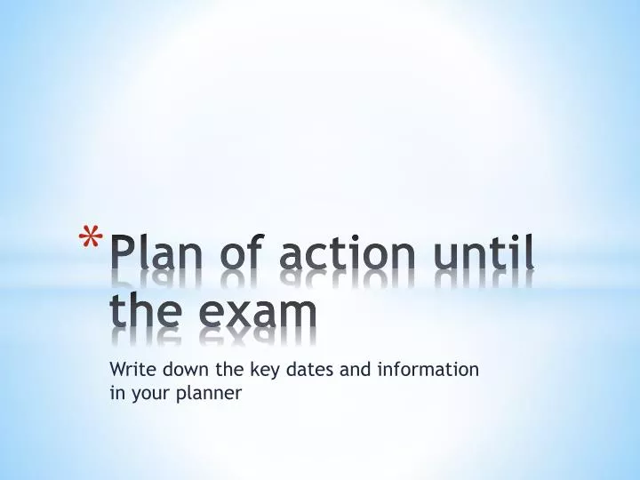 plan of action until the exam