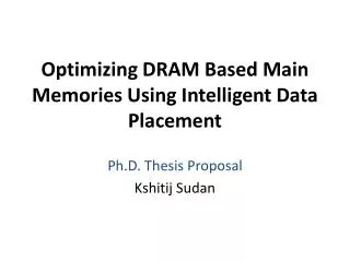 Optimizing DRAM Based Main Memories Using Intelligent Data Placement