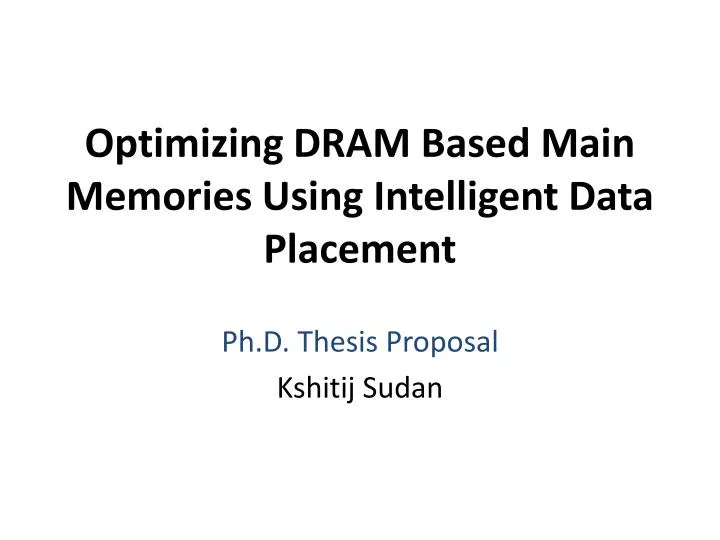 optimizing dram based main memories using intelligent data placement