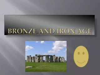 bronze and iron age
