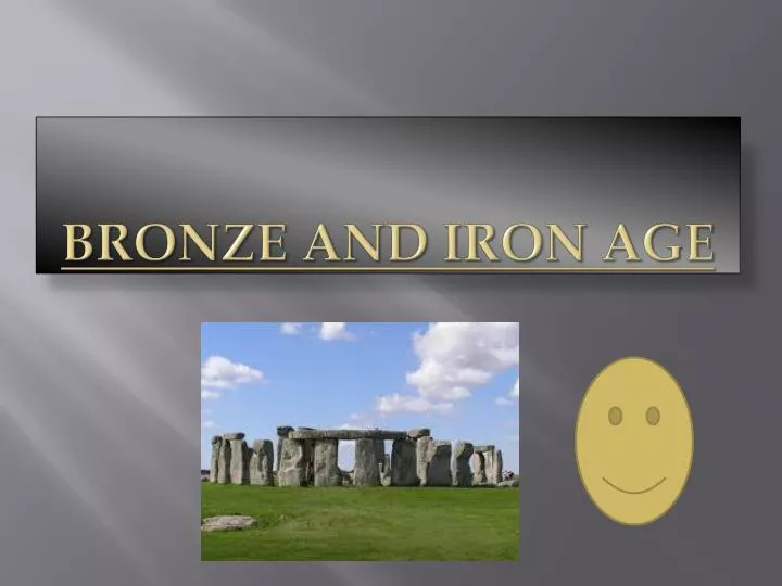 bronze and iron age