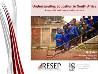 Understanding education in South Africa Inequality, outcomes and resources
