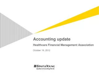 Accounting update Healthcare Financial Management Association October 19, 2012