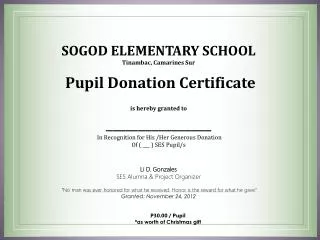 SOGOD ELEMENTARY SCHOOL Tinambac , Camarines Sur Pupil Donation Certificate