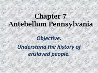 Chapter 7 Antebellum Pennsylvania