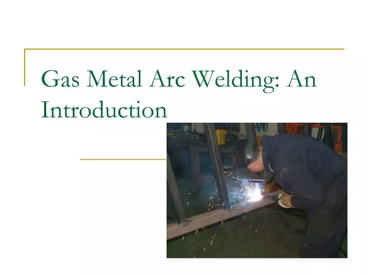 gas metal arc welding an introduction