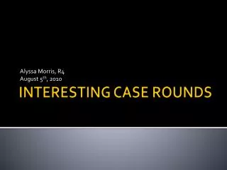 INTERESTING CASE ROUNDS