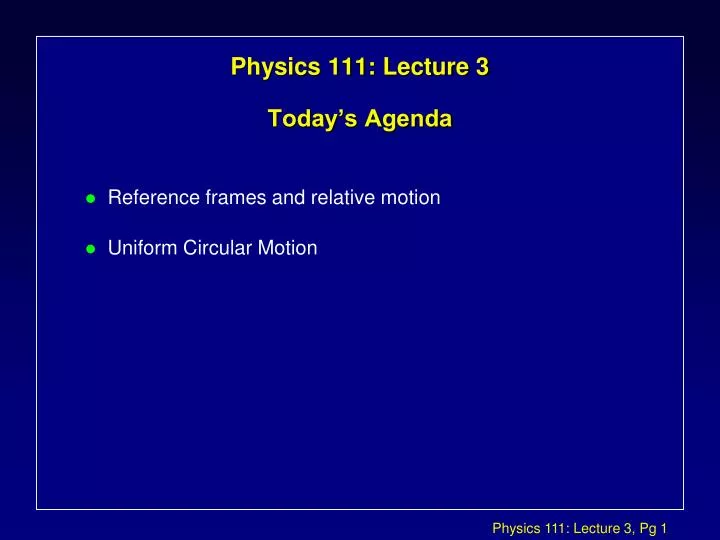 physics 111 lecture 3 today s agenda