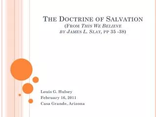 The Doctrine of Salvation (From This We Believe by James L. Slay , pp 35 -38)