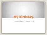 My birthday. - slide 1