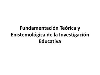 fundamentaci n te rica y epistemol gica de la investigaci n educativa