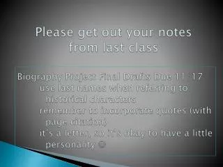 Please get out your notes from last class