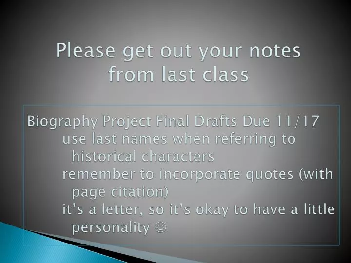 please get out your notes from last class