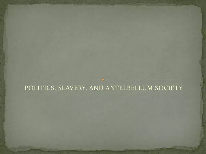 politics slavery and antelbellum society