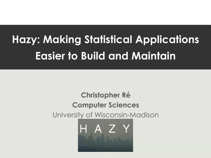hazy making statistical applications easier to build and maintain