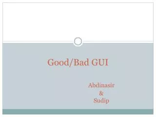 Good/Bad GUI Abdinasir 			&amp; 			Sudip
