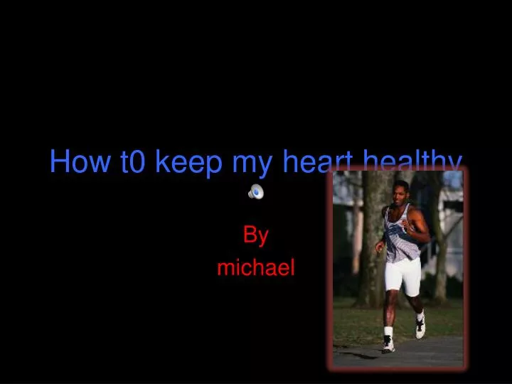 how t0 keep my heart healthy