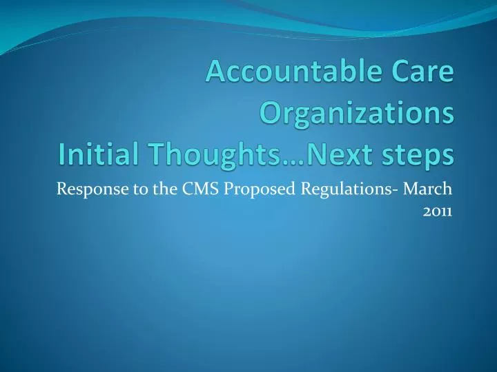 accountable care organizations initial thoughts next steps