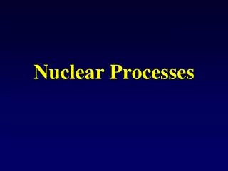 Nuclear Processes