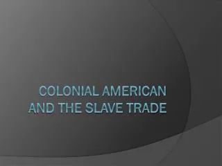 Colonial American and the Slave Trade