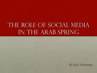 The Role of Social Media In the Arab Spring