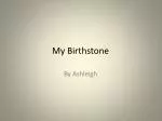 My Birthstone - slide 1