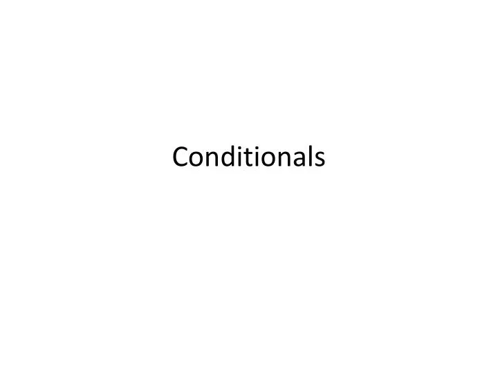 conditionals