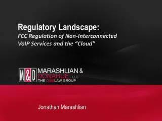 Regulatory Landscape: FCC Regulation of Non-Interconnected VoIP Services and the “Cloud”