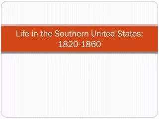 Life in the Southern United States: 1820-1860