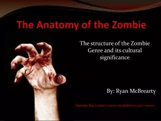 The Anatomy of the Zombie