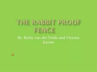 The Rabbit Proof Fence