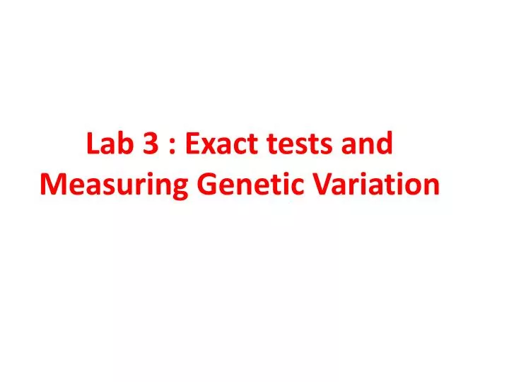 lab 3 exact tests and measuring genetic variation
