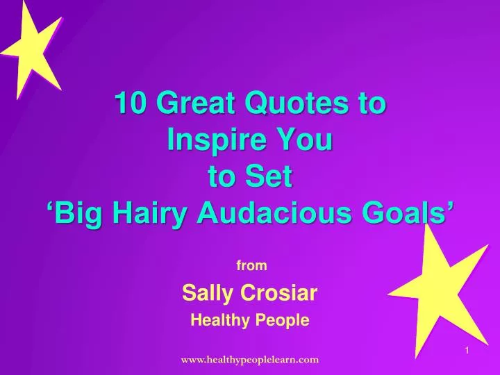 10 great quotes to inspire you to set big hairy audacious goals