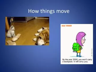 How things move