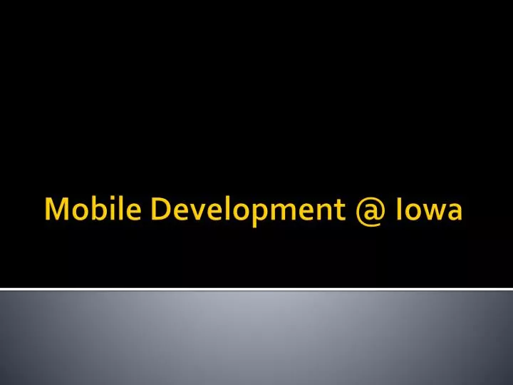 mobile development @ iowa
