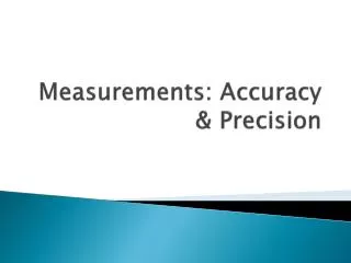 Measurements: Accuracy &amp; Precision