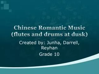 Chinese Romantic M usic (flutes and drums at dusk)