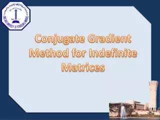 Conjugate Gradient Method for Indefinite Matrices