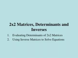 2x2 Matrices, Determinants and Inverses