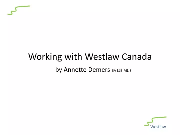 working with westlaw canada by annette demers ba llb mlis